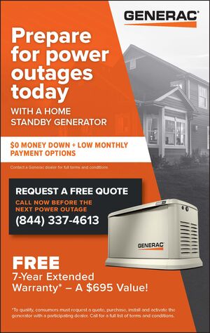 Prepare for power outages today with a GENERAC home standby generator $0 Money Down + Low Monthly Payment Options Request a FREE Quote. Call now before the next power outage: 1-844-337-4613